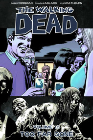 Walking Dead Volume 13: Too Far Gone by Robert Kirkman, Charlie Adlard, Cliff Rathburn, 9781607063292