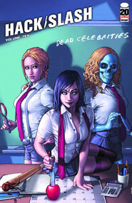 Hack/Slash Volume 10: Dead Celebrities by Tim Seeley, Benito Cereno, Daniel Leister, Ariel Zucker-Brull, 9781607065081