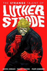 Luther Strode Volume 1: The Strange Talent of Luther Strode by Justin Jordan, Tradd Moore, 9781607065319