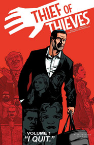 Thief of Thieves Volume 1: I Quit by Robert Kirkman, Nick Spencer, Shawn Martinbrough, Felix Serrano, 9781607065920