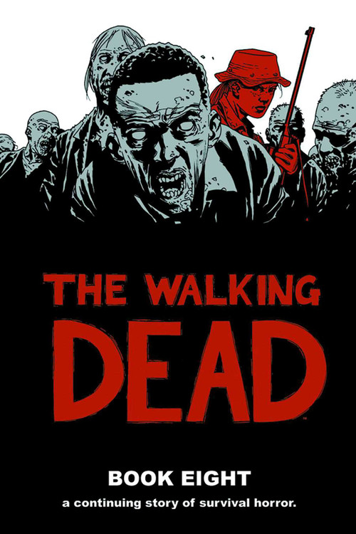 Walking Dead Book 8 by Robert Kirkman, Charlie Adlard, 9781607065937