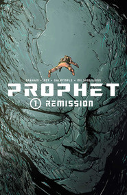 Prophet Volume 1: Remission by Brandon Graham, Simon Roy, Brandon Graham, Farel Dalrymple, Giannis Milogiannis, 9781607066118