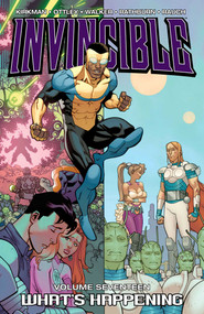 Invincible Volume 17: What's Happening by Robert Kirkman, Ryan Ottley, Cory Walker, Cliff Rathburn, 9781607066620