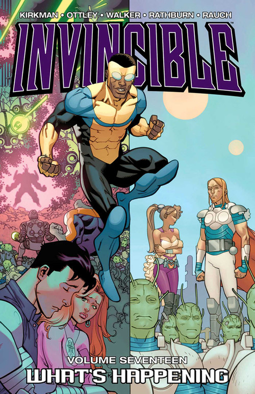 Invincible Volume 17: What's Happening by Robert Kirkman, Ryan Ottley, Cory Walker, Cliff Rathburn, 9781607066620