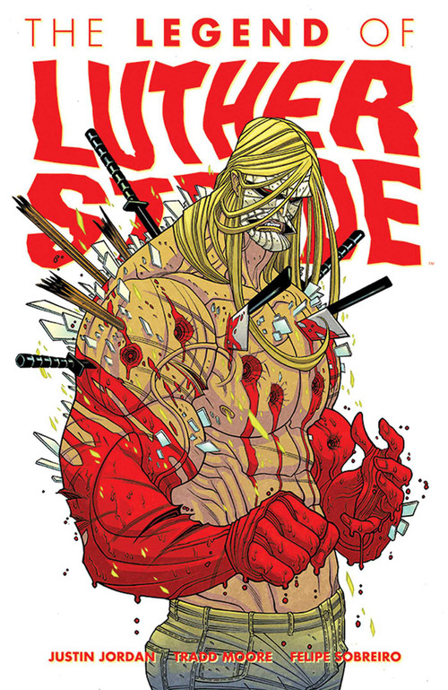 Luther Strode Volume 2: The Legend of Luther Strode by Justin Jordan, Tradd Moore, 9781607067733