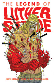 Luther Strode Volume 2: The Legend of Luther Strode by Justin Jordan, Tradd Moore, 9781607067733