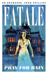 Fatale Volume 4: Pray For Rain by Ed Brubaker, Elizabeth Breitweiser, Sean Phillips, 9781607068358