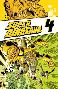 Super Dinosaur Volume 4 by Robert Kirkman, Jason Howard, Cliff Rathburn, 9781607068433