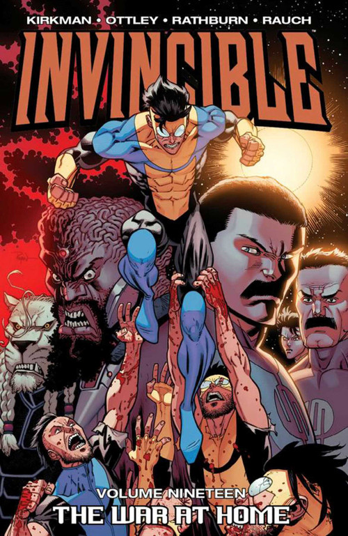 Invincible Volume 19: The War At Home by Robert Kirkman, Ryan Ottley, Cliff Rathburn, John Rauch, 9781607068563