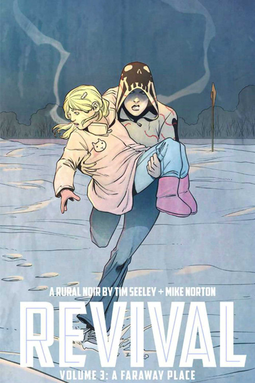 Revival Volume 3: A Faraway Place by Tim Seeley, Various, 9781607068600
