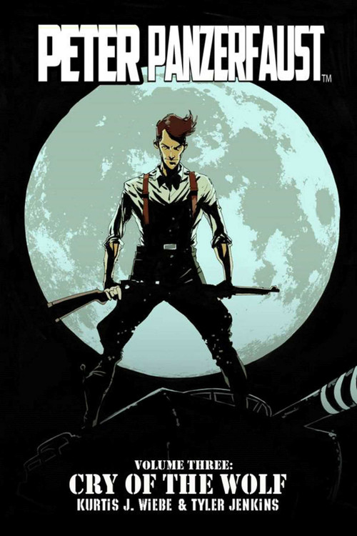 Peter Panzerfaust Volume 3: Cry of the Wolf by Kurtis J. Wiebe, Tyler Jenkins, 9781607068648