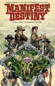 Manifest Destiny Volume 1: Flora & Fauna by Chris Dingess, Matthew Roberts, Owen Gieni, 9781607069829
