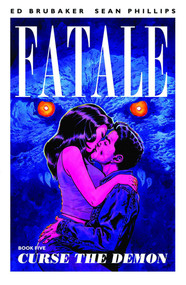 Fatale Volume 5: Curse the Demon by Ed Brubaker, Sean Phillips, Elizabeth Breitweiser, 9781632150073