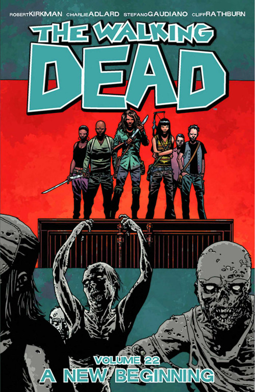 Walking Dead Volume 22: A New Beginning by Robert Kirkman, Charlie Adlard, Stefano Gaudiano, Cliff Rathburn, 9781632150417