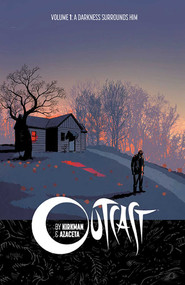 Outcast by Kirkman & Azaceta Volume 1: A Darkness Surrounds Him by Robert Kirkman, Paul Azaceta, Elizabeth Breitweiser, 9781632150530