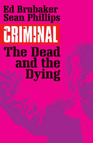 Criminal Volume 3: The Dead and the Dying by Ed Brubaker, Sean Phillips, 9781632152336