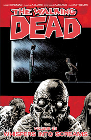 Walking Dead Volume 23: Whispers Into Screams by Robert Kirkman, Charlie Adlard, Stefano Gaudiano, 9781632152589