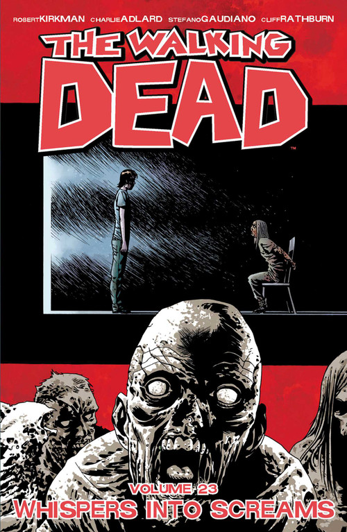 Walking Dead Volume 23: Whispers Into Screams by Robert Kirkman, Charlie Adlard, Stefano Gaudiano, 9781632152589
