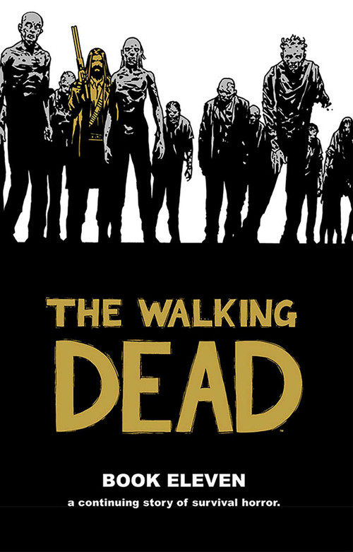 Walking Dead Book 11 by Robert Kirkman, Charlie Adlard, Stefano Gaudiano, Cliff Rathburn, 9781632152718
