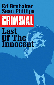 Criminal Volume 6: The Last of the Innocent by Ed Brubaker, Sean Phillips, 9781632152992
