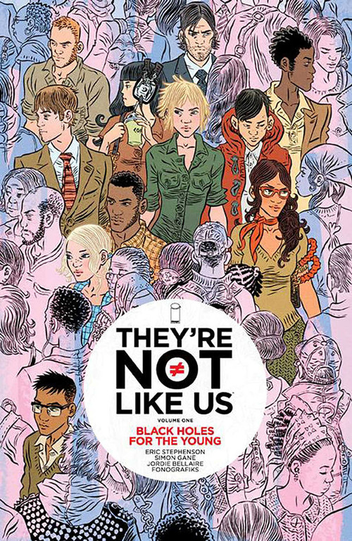 They're Not Like Us Volume 1 (Black Holes for the Young) by Eric Stephenson, Simon Gane, Jordie Bellaire, 9781632153142