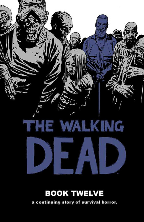 Walking Dead Book 12 by Robert Kirkman, Charlie Adlard, Stefano Gaudiano, 9781632154514