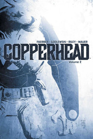 Copperhead Volume 2 by Jay Faerber, Scott Godlewski, Ron Riley, 9781632154712