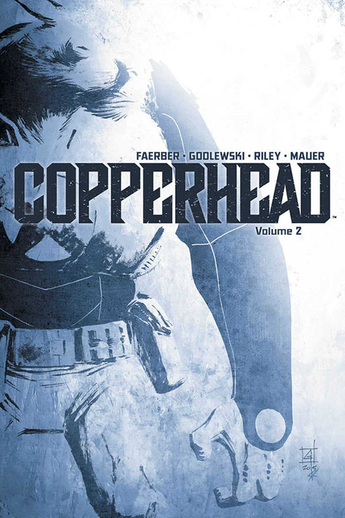 Copperhead Volume 2 by Jay Faerber, Scott Godlewski, Ron Riley, 9781632154712