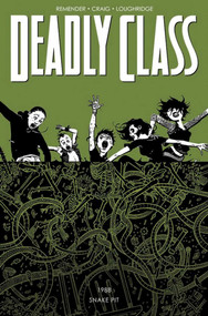 Deadly Class Volume 3: The Snake Pit by Rick Remender, Wes Craig, Lee Loughridge, 9781632154767