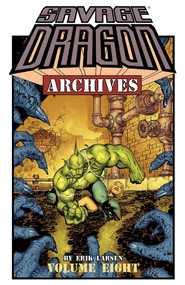 Savage Dragon Archives Volume 8 by Erik Larsen, Erik Larsen, 9781632155672