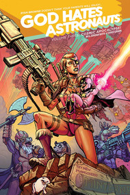 God Hates Astronauts Volume 3: Cosmic Apocalypse! by Ryan Browne, Ryan Browne, 9781632156242
