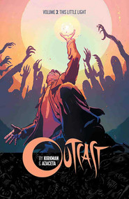 Outcast by Kirkman & Azaceta Volume 3: This Little Light by Robert Kirkman, Paul Azaceta, Elizabeth Breitweiser, 9781632156938