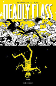 Deadly Class Volume 4: Die for Me by Rick Remender, Wes Craig, 9781632157188