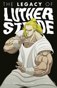 Luther Strode Volume 3: The Legacy of Luther Strode by Justin Jordan, Tradd Moore, Felipe Sobreiro, 9781632157256