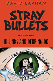 Stray Bullets Volume 5: Hi-Jinks and Derring-Do by David Lapham, David Lapham, 9781632157331
