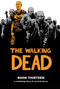 Walking Dead Book 13 by Robert Kirkman, Charlie Adlard, Stefano Gaudiano, 9781632159168