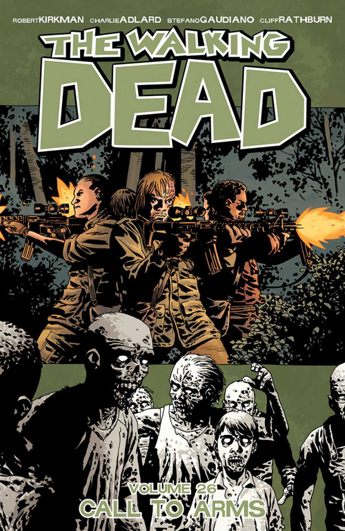 Walking Dead Volume 26: Call To Arms by Robert Kirkman, Charlie Adlard, Stefano Gaudiano, 9781632159175