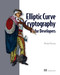 Elliptic Curve Cryptography for Developers by Michael Rosing, 9781633437944