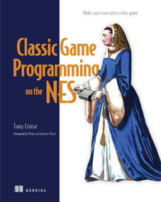 Classic Game Programming on the NES (Make your own retro video game) by Tony Cruise, 9781633438019
