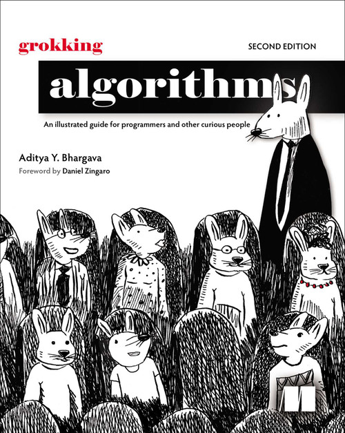 Grokking Algorithms, Second Edition (An illustrated guide for programmers and other curious people) by Aditya Y Bhargava, 9781633438538