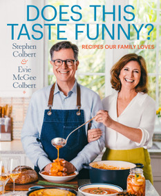 Does This Taste Funny? (Recipes Our Family Loves) by Stephen Colbert, Evie McGee Colbert, 9781250859990
