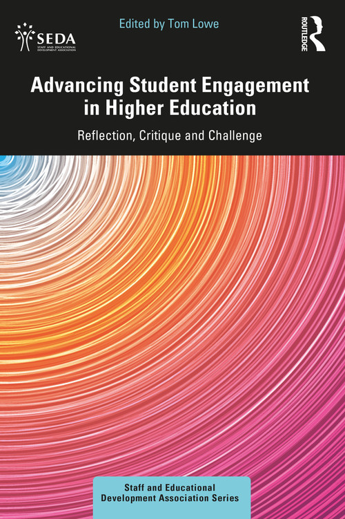 Advancing Student Engagement in Higher Education (Reflection, Critique and Challenge) by Tom Lowe, 9781032222509