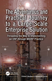 The Adventurous and Practical Journey to a Large-Scale Enterprise Solution (Threading the Way to Implementing an ERP through MIDRP Practice) by Vahid Hajipour, 9781032411750