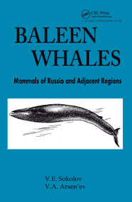 Baleen Whales (Mammals of Russia and Adjacent Regions) by V E Sokolov, V.A. Arsen'ev, J. Mead, 9781578081851