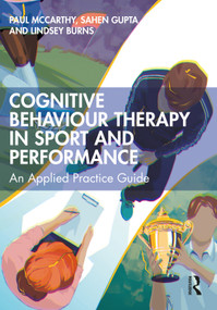 Cognitive Behaviour Therapy in Sport and Performance (An Applied Practice Guide) by Paul Mccarthy, Sahen Gupta, Lindsey Burns, 9781032228563