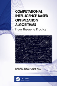 Computational Intelligence-based Optimization Algorithms (From Theory to Practice) by Babak Zolghadr-Asli, 9781032544151