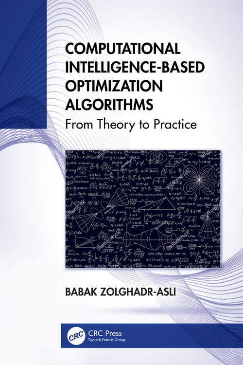 Computational Intelligence-based Optimization Algorithms (From Theory to Practice) by Babak Zolghadr-Asli, 9781032544151