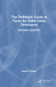The Definitive Guide to Taxes for Indie Game Developers by Rachel Presser, 9781032371856