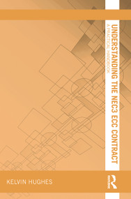 Understanding the NEC3 ECC Contract (A Practical Handbook) by Kelvin Hughes, 9780367740665