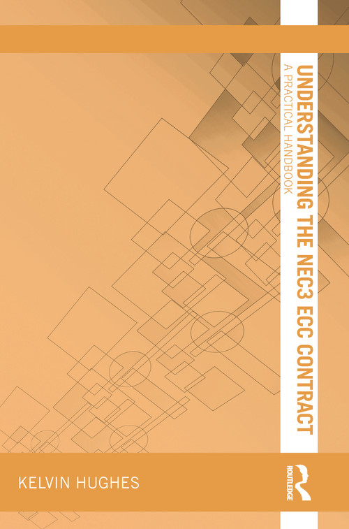 Understanding the NEC3 ECC Contract (A Practical Handbook) by Kelvin Hughes, 9780367740665